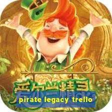 pirate legacy trello